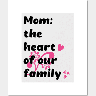 Mom the heart of our family Posters and Art